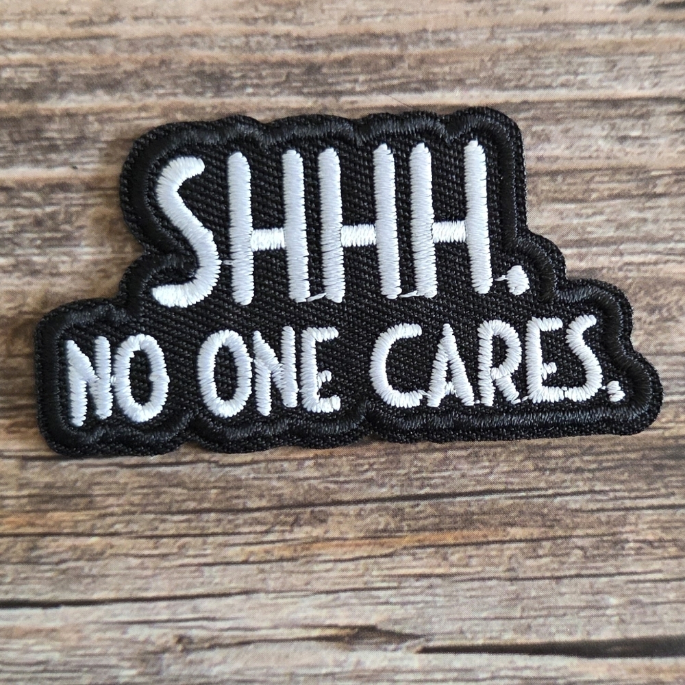 Shhh. No One Cares. Biker Punk Rock Goth Y2k Style Iron On Patch